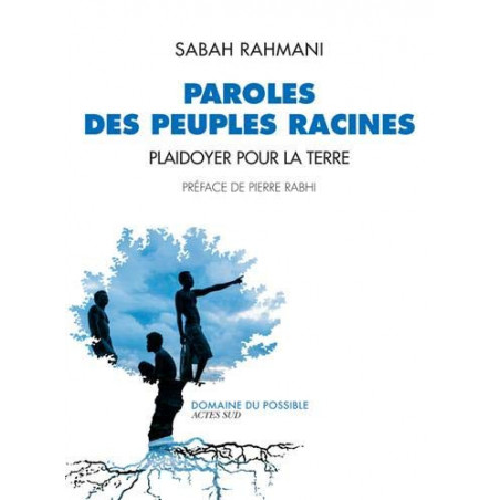 Paroles Des Peuples Racines Plaidoyer Pour La Terre De Sabah Rahmani Auteur Et Pierre Rahbi Prefacier La Boutique Des Colibris Paroles Des Peuples Racines Plaidoyer Pour La Terre De Sabah Rahmani Auteur Et Pierre Rahbi Prefacier La Boutique Des Colibris